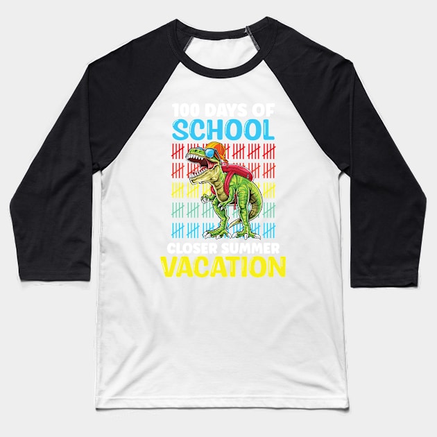 100 Days Of School Closer Summer Vacation T-Rex Baseball T-Shirt by WassilArt